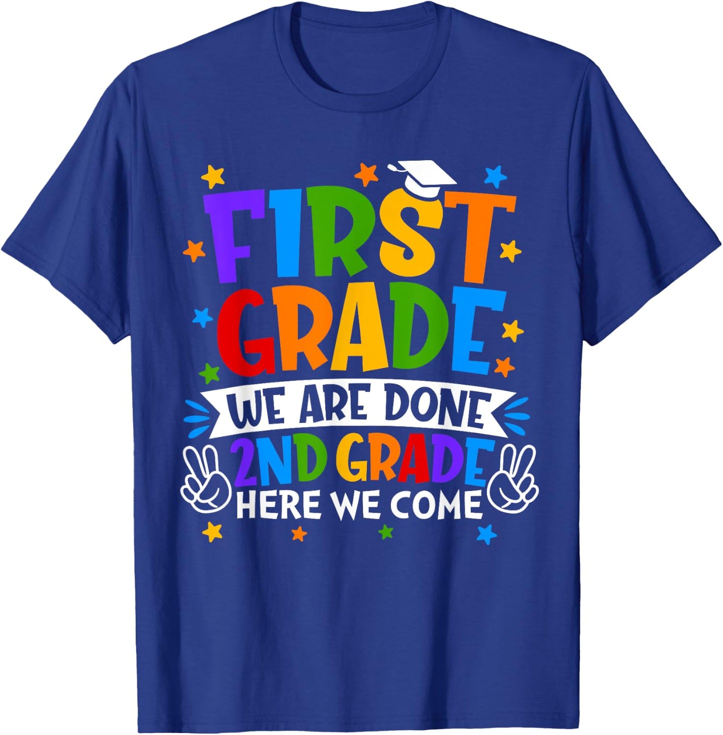Funny First Grade We Are Done 2nd Grade Here We Come School T-Shirt - T-Shirt | Royal