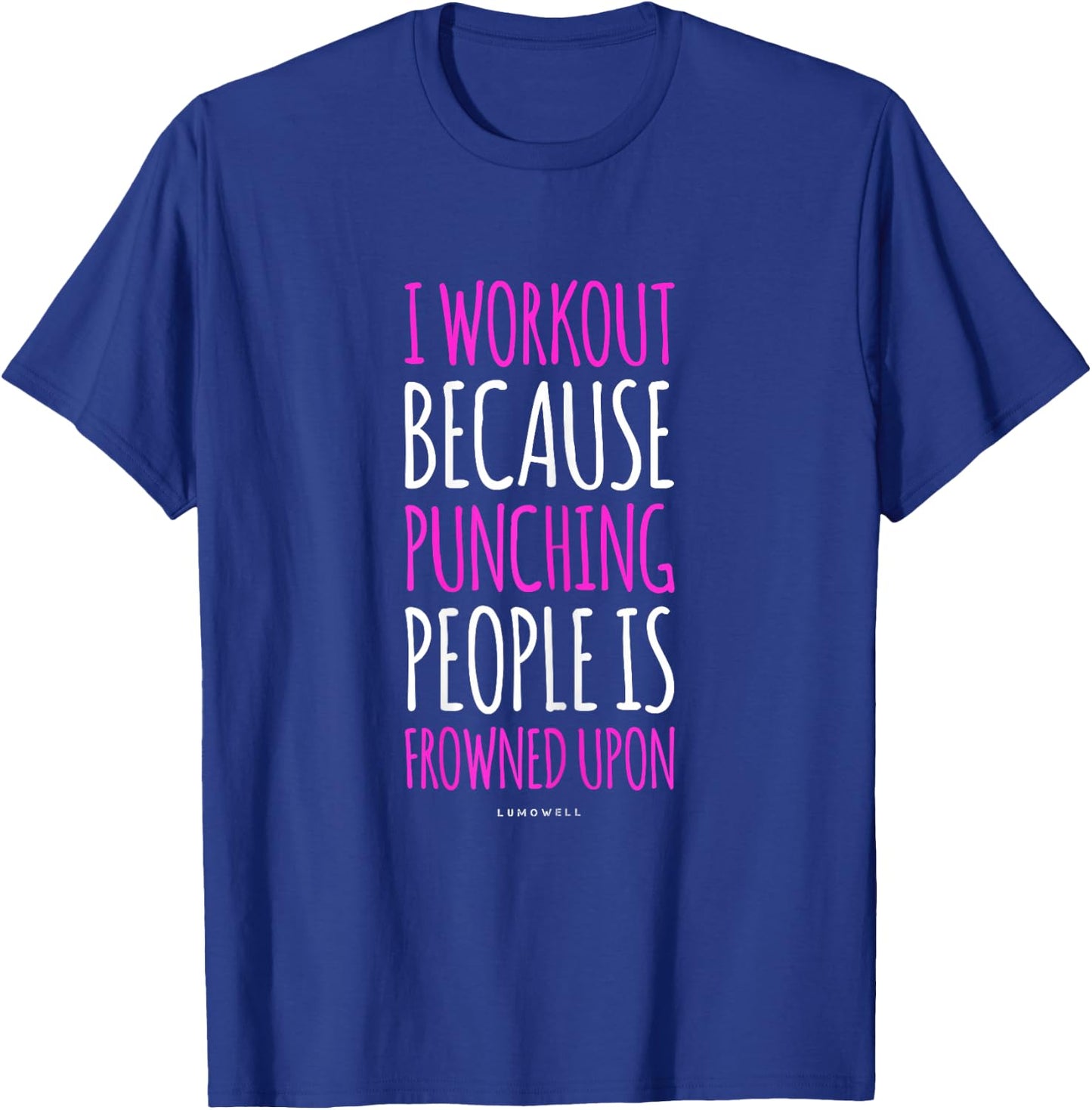 Funny Gym T Shirts: I Workout Because Punching People Shirt T-Shirt - T-Shirt | Royal