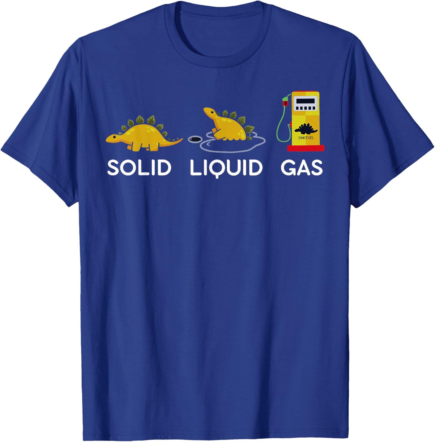 Solid Liquid Gas Dinosaur Fossil Fuel Chemistry Chemist Joke T-Shirt - T-Shirt | Royal
