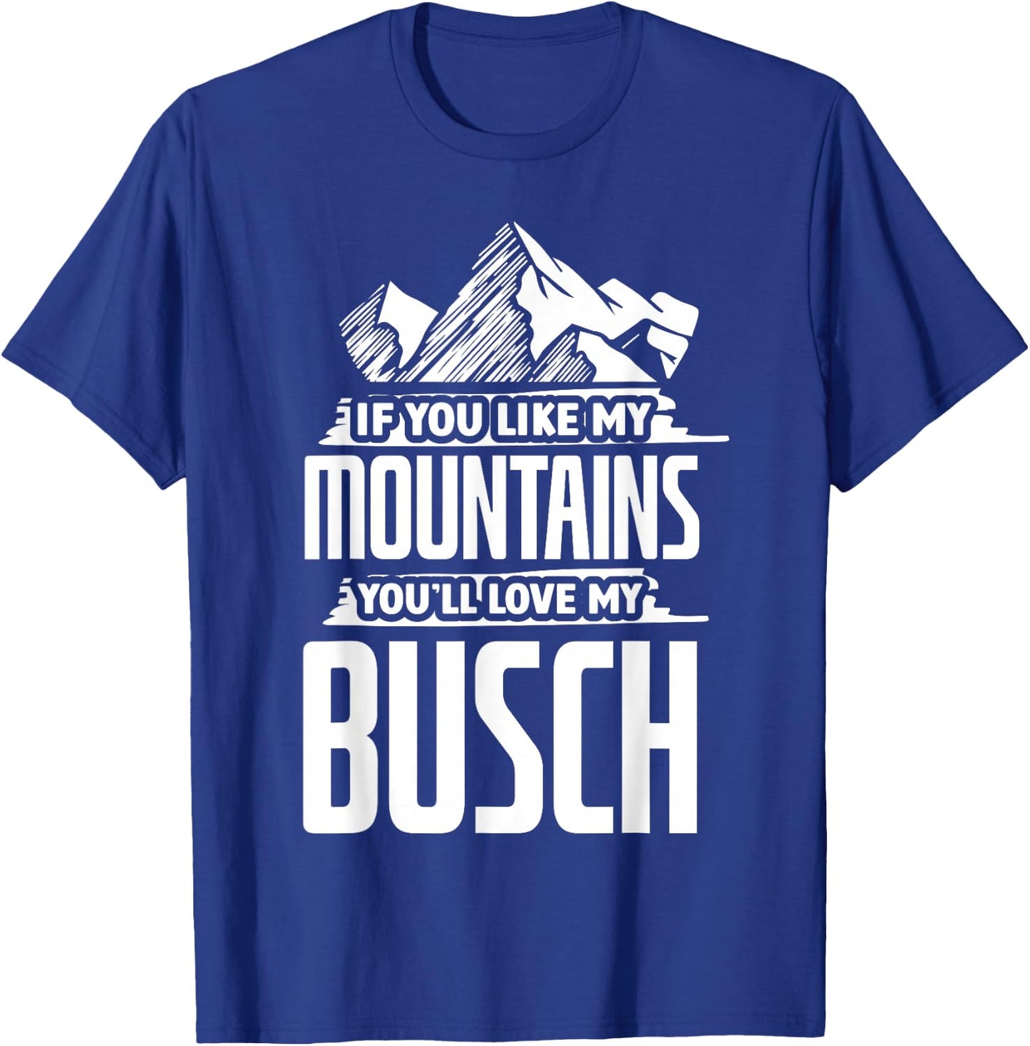 If You Like My Mountains - Mountaineering Hiker Hiking T-Shirt - T-Shirt | Royal