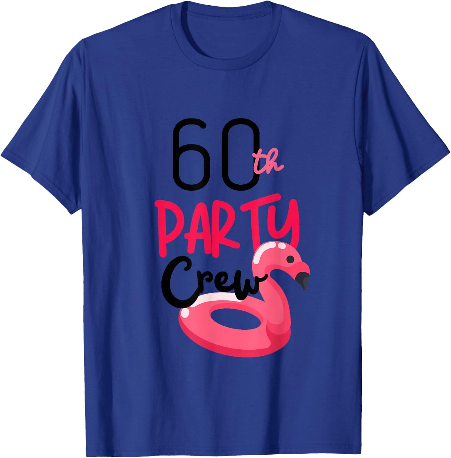 60th Party Crew Bday Pink Flamingo Party Cute Squad T-Shirt - T-Shirt | Royal
