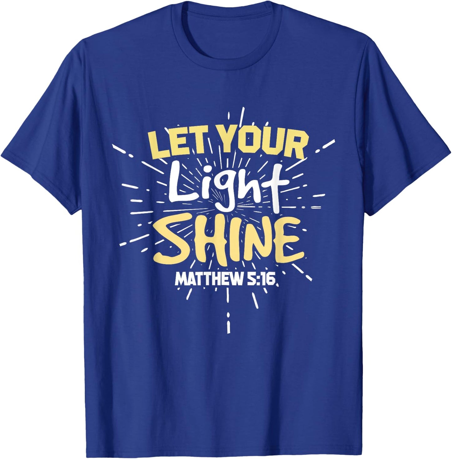 Let Your Light Shine Matthew 5:16 Christian T-Shirt - T-Shirt | Royal