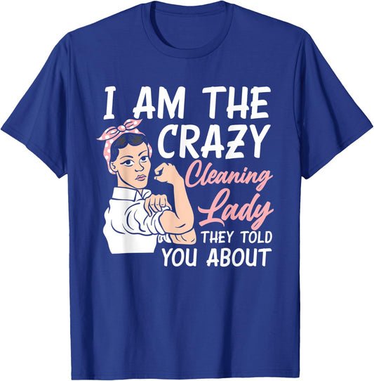 I'm The Crazy Cleaning Lady Housekeeping Housekeeper T-Shirt - T-Shirt | Royal