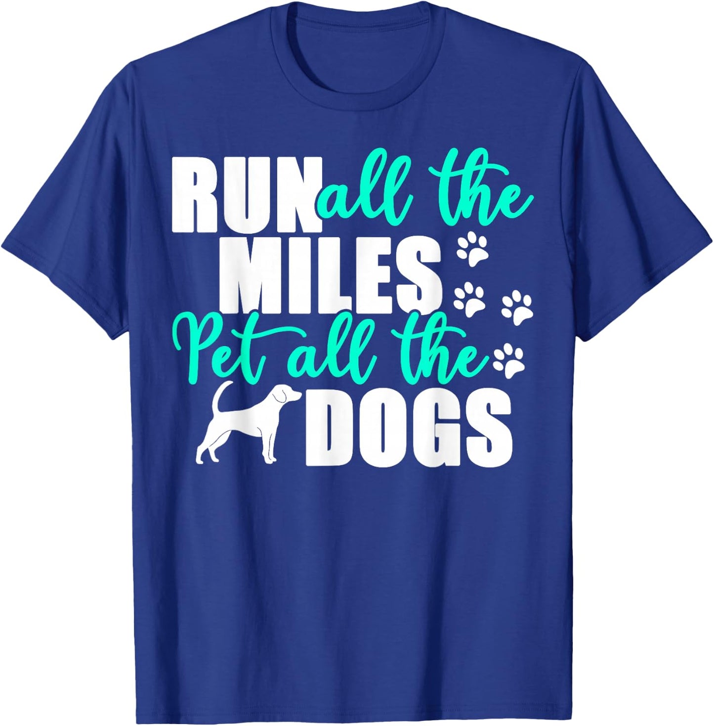 Run All The Miles Pet All The Dogs Marathon Dog Running T-Shirt - T-Shirt | Royal