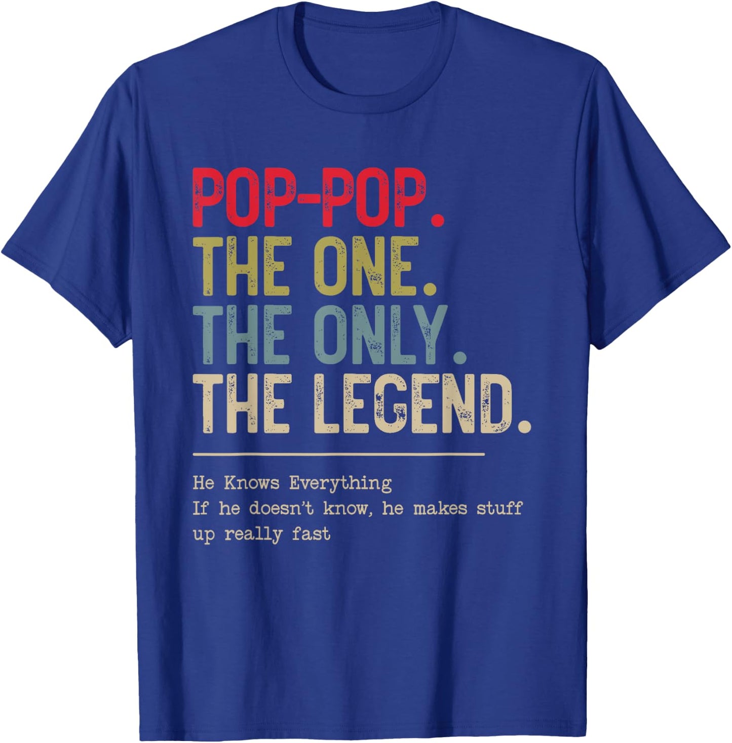 Pop-Pop The One The Only The Legend He Knows Everything T-Shirt - T-Shirt | Royal