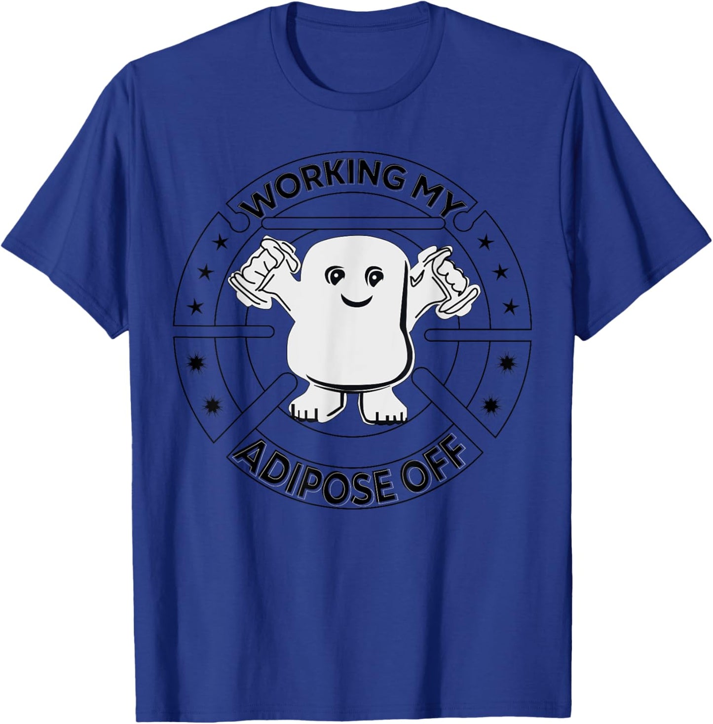 Working My Adipose Off- Funny Exercise Gift Apparel T-Shirt - T-Shirt | Royal