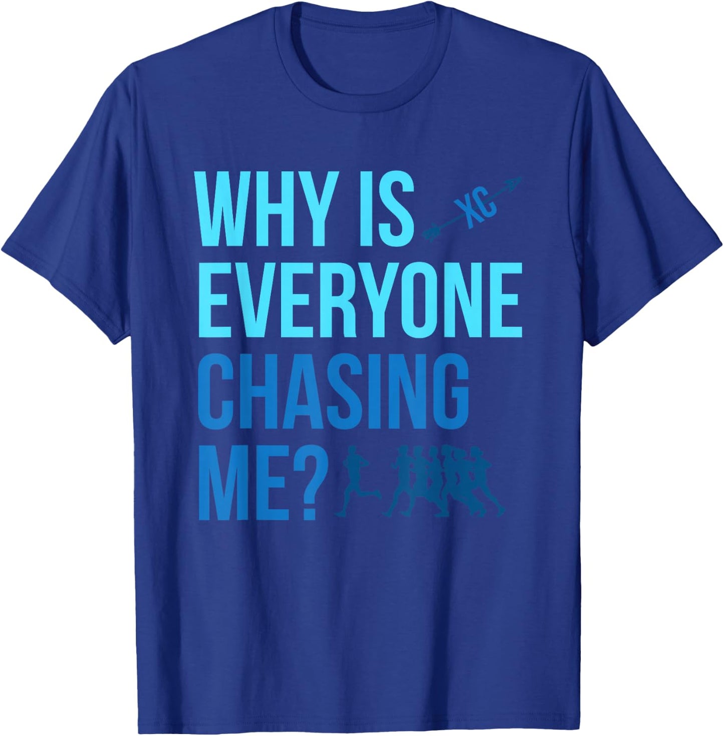 Why are all chasing me Cross Country XC T-Shirt - T-Shirt | Royal