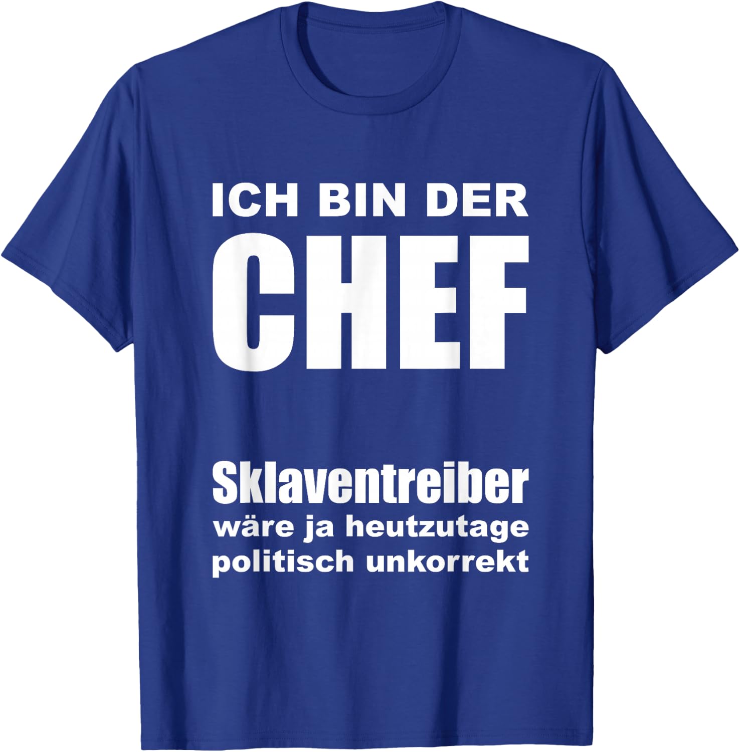 with German Text "Ich bin der Chef [German Language], black T-Shirt - T-Shirt | Royal