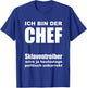 with German Text "Ich bin der Chef [German Language], black T-Shirt - T-Shirt | Royal