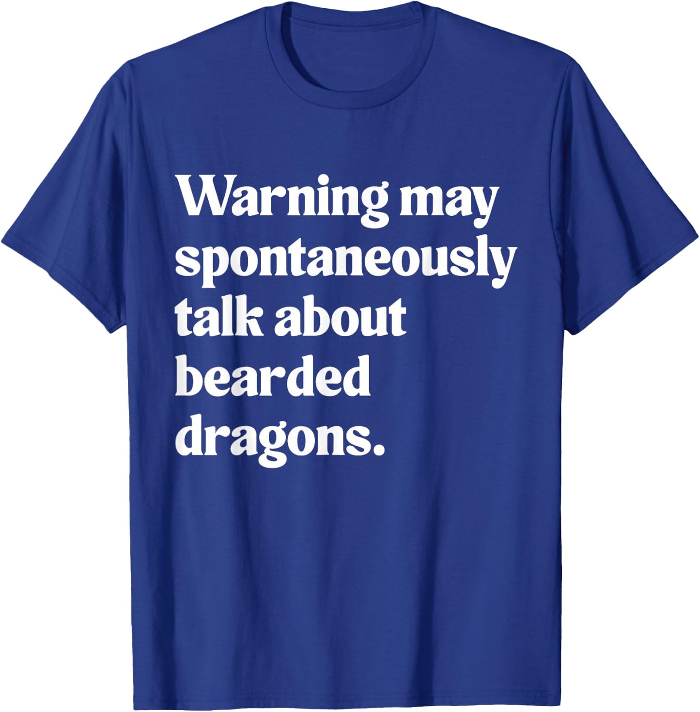 Warning May Spontaneously Talk About Bearded Dragons T-Shirt - T-Shirt | Royal