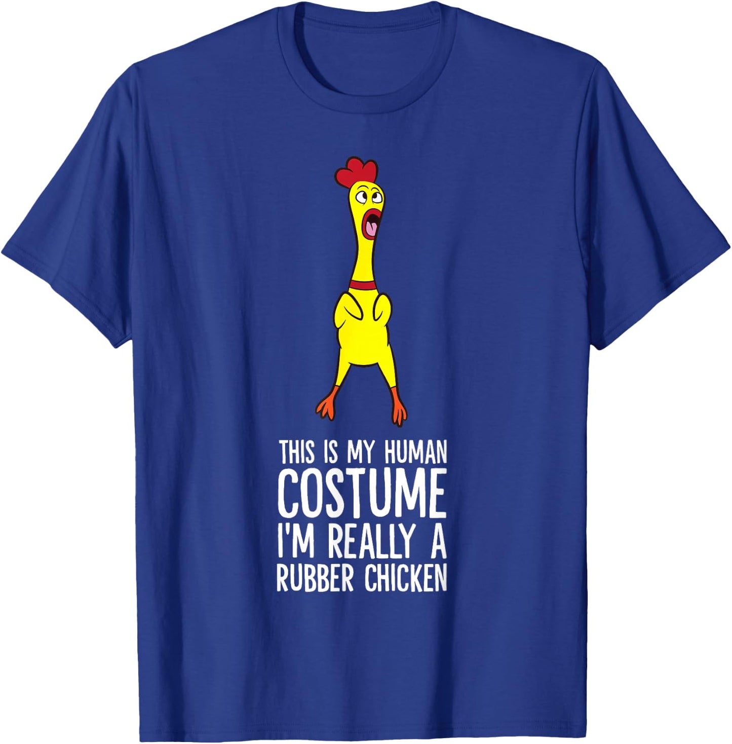 This Is My Human Costume I'm Really A Rubber Chicken T-Shirt - T-Shirt | Royal