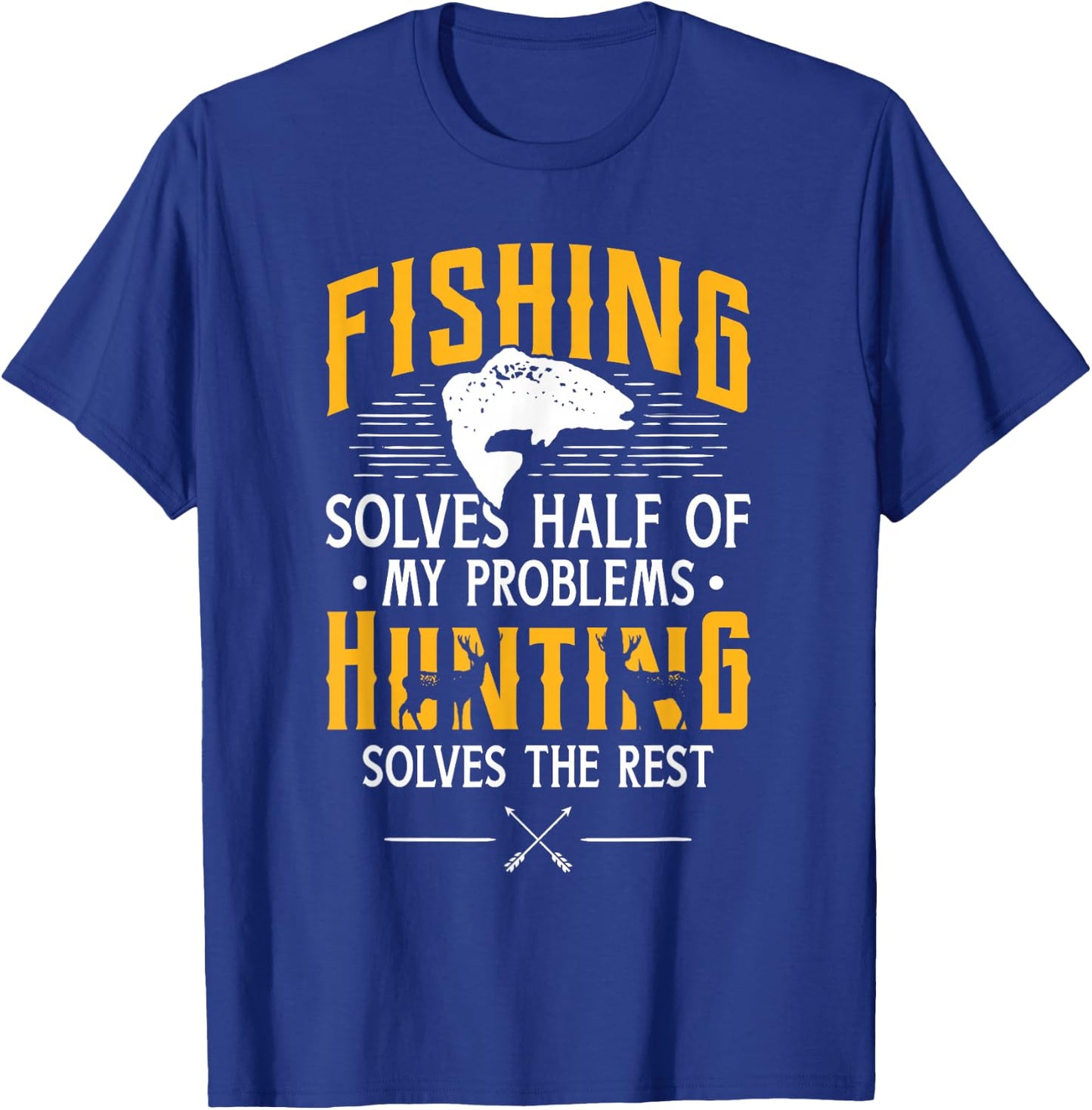 Fishing & Hunting Solve My Problems - Funny Gift T-Shirt - T-Shirt | Royal