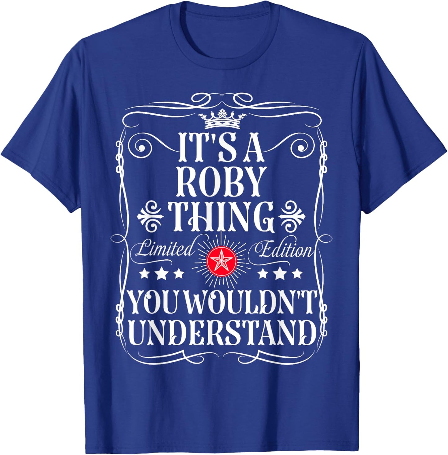 Roby Name Its A Roby Thing You Wouldn't Understand T-Shirt - T-Shirt | Royal