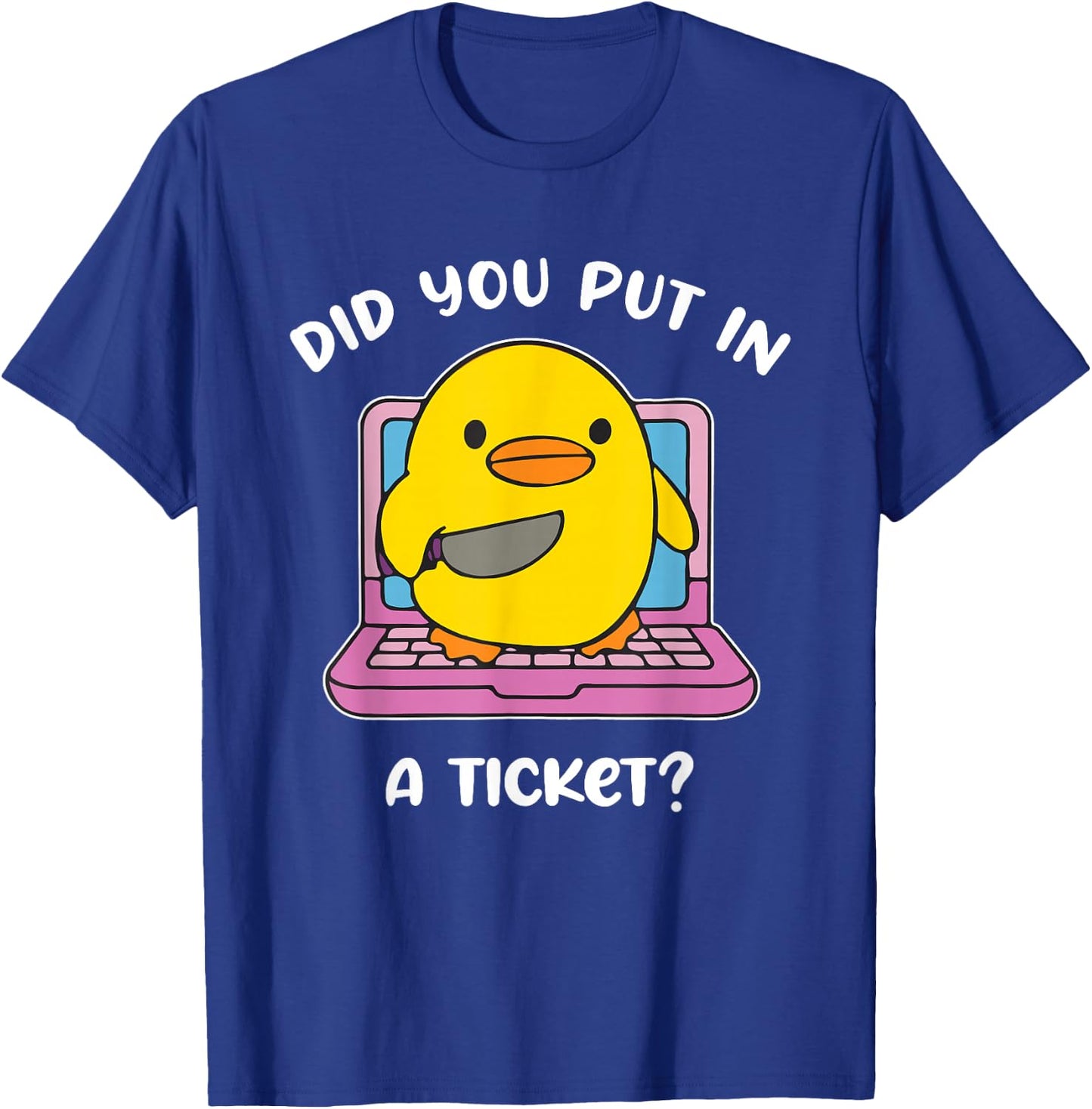 Did You Put in A Ticket? Funny Design T-Shirt - T-Shirt | Royal