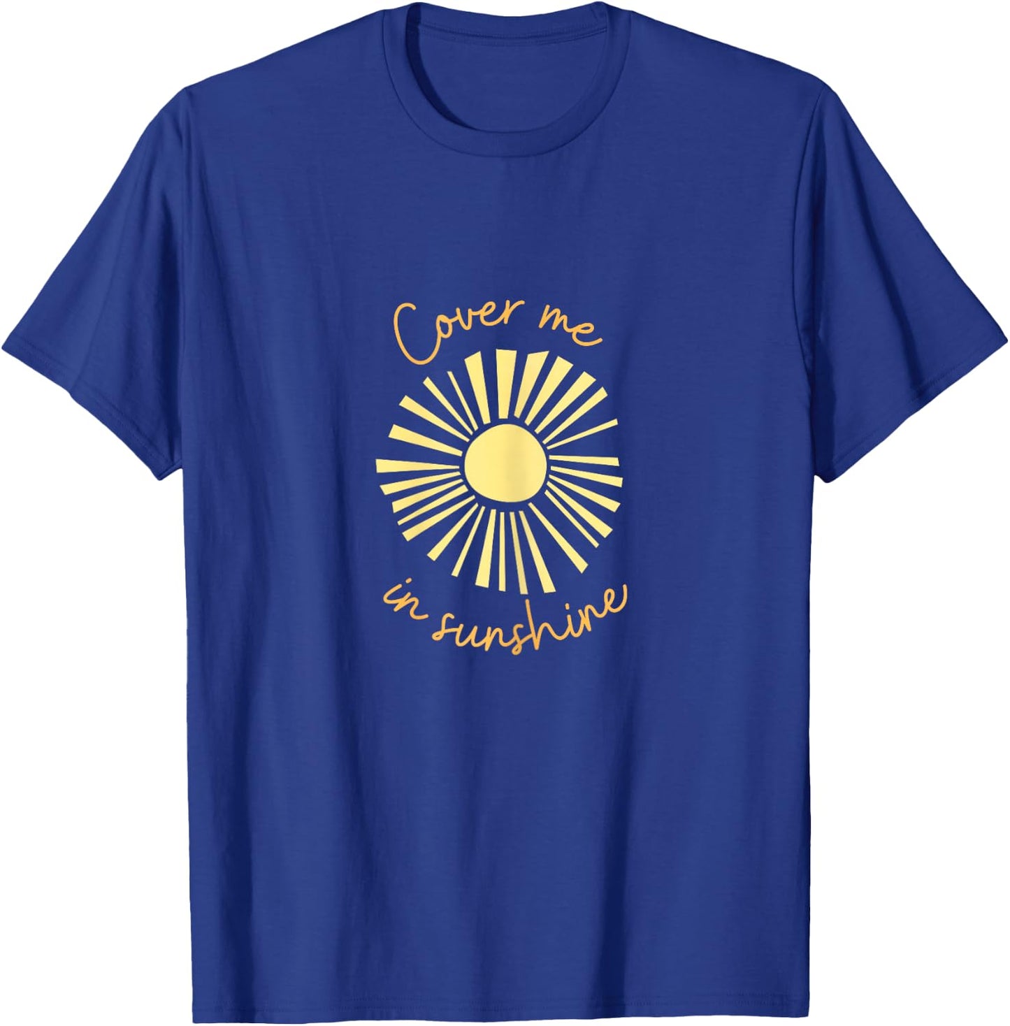 Cover me in sunshine T-Shirt - T-Shirt | Royal