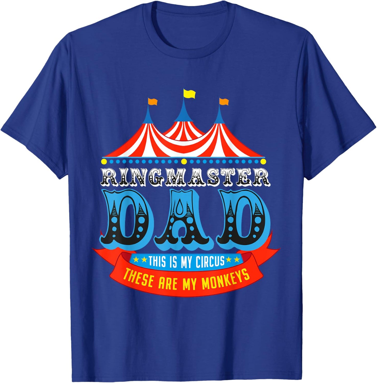 Ringmaster Dad This Is My Circus These Are My Monkeys T-Shirt - T-Shirt | Royal