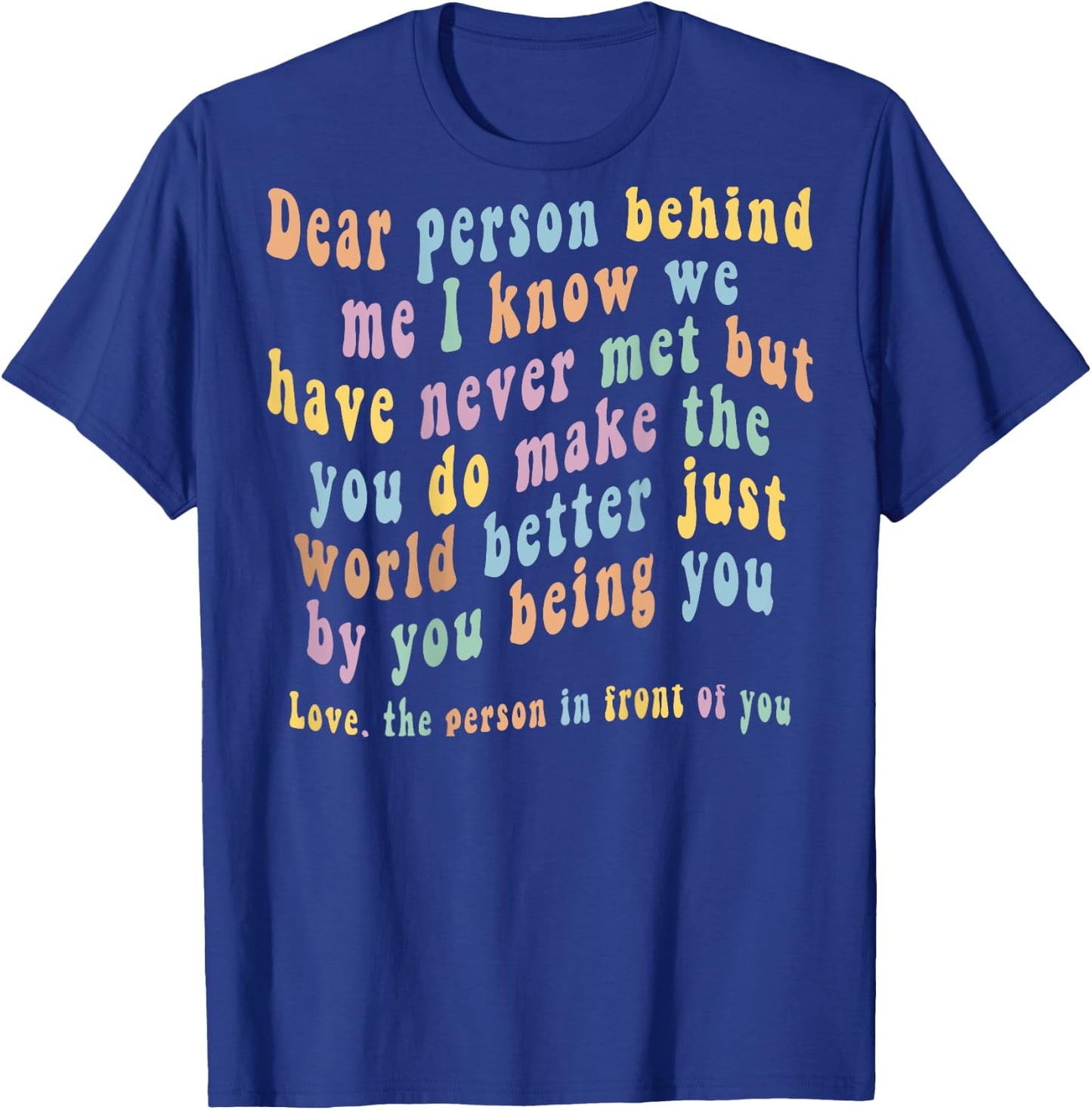 Dear Person Behind Me T-Shirt - T-Shirt | Royal