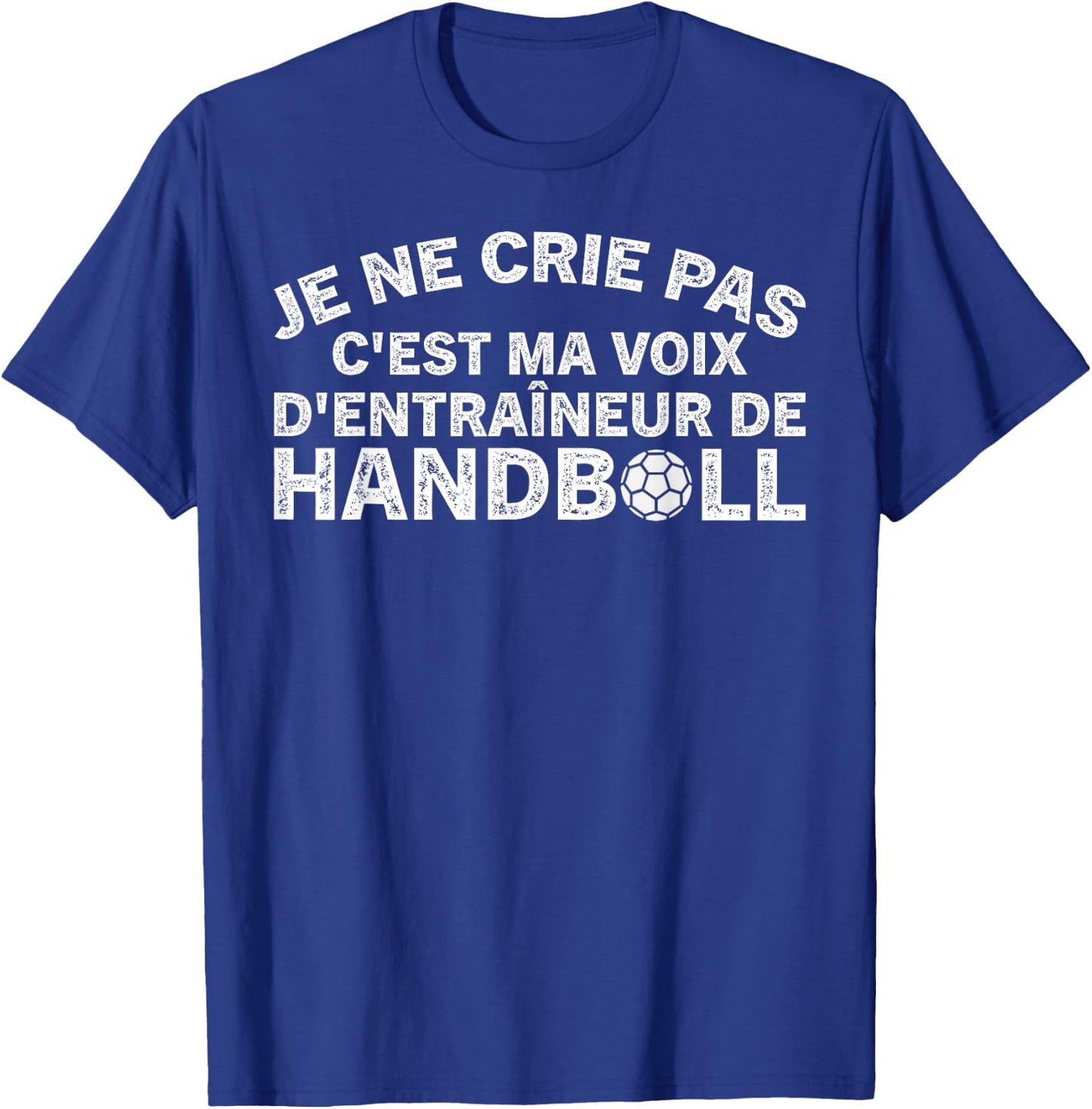 Handball Trainer Je Ne Crie Pas Coach T-Shirt - T-Shirt | Royal
