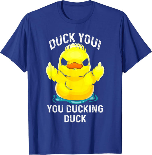 Duck You Ducking Duck Funny T-Shirt - T-Shirt | Royal