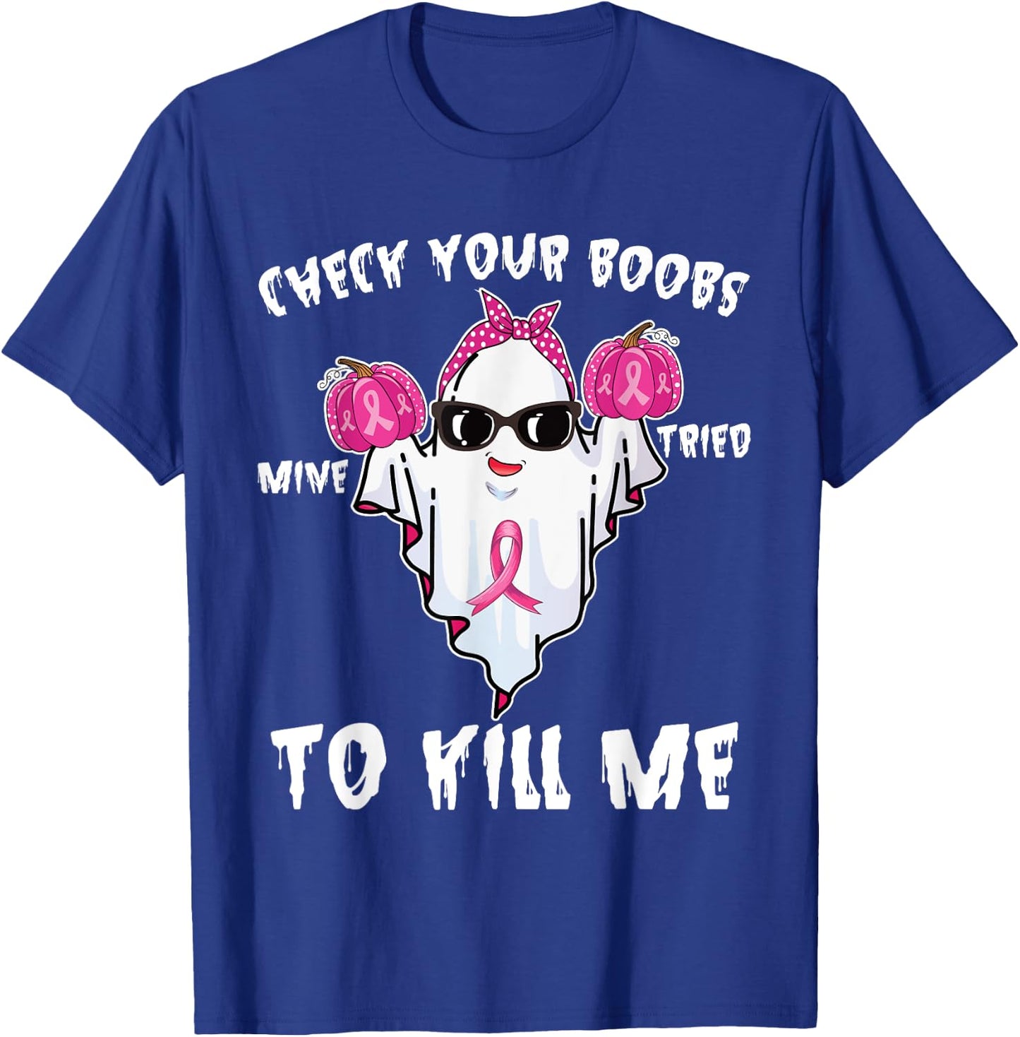 Check Your Boobs Mine Tried To Kill Me Boo Happy Halloween T-Shirt - T-Shirt | Royal