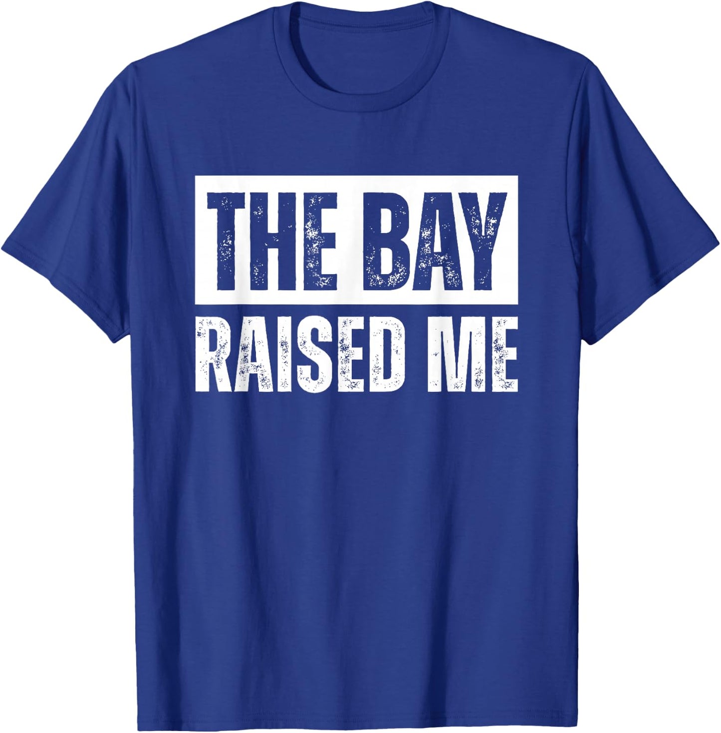 The Bay Raised Me Area California T-Shirt - T-Shirt | Royal