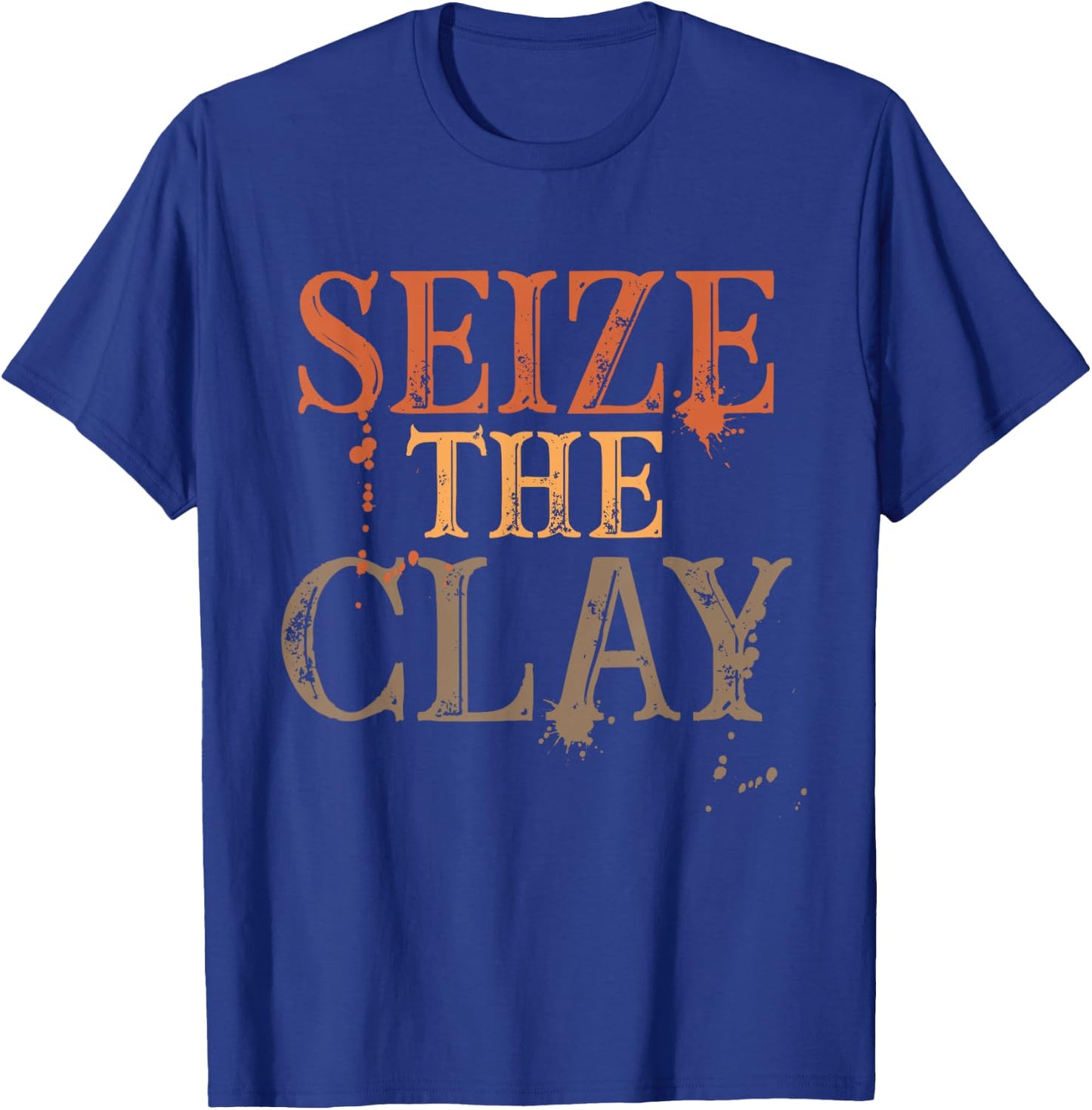 Seize The Clay Pun T Shirt Pottery T Shirt Potters T-Shirt - T-Shirt | Royal