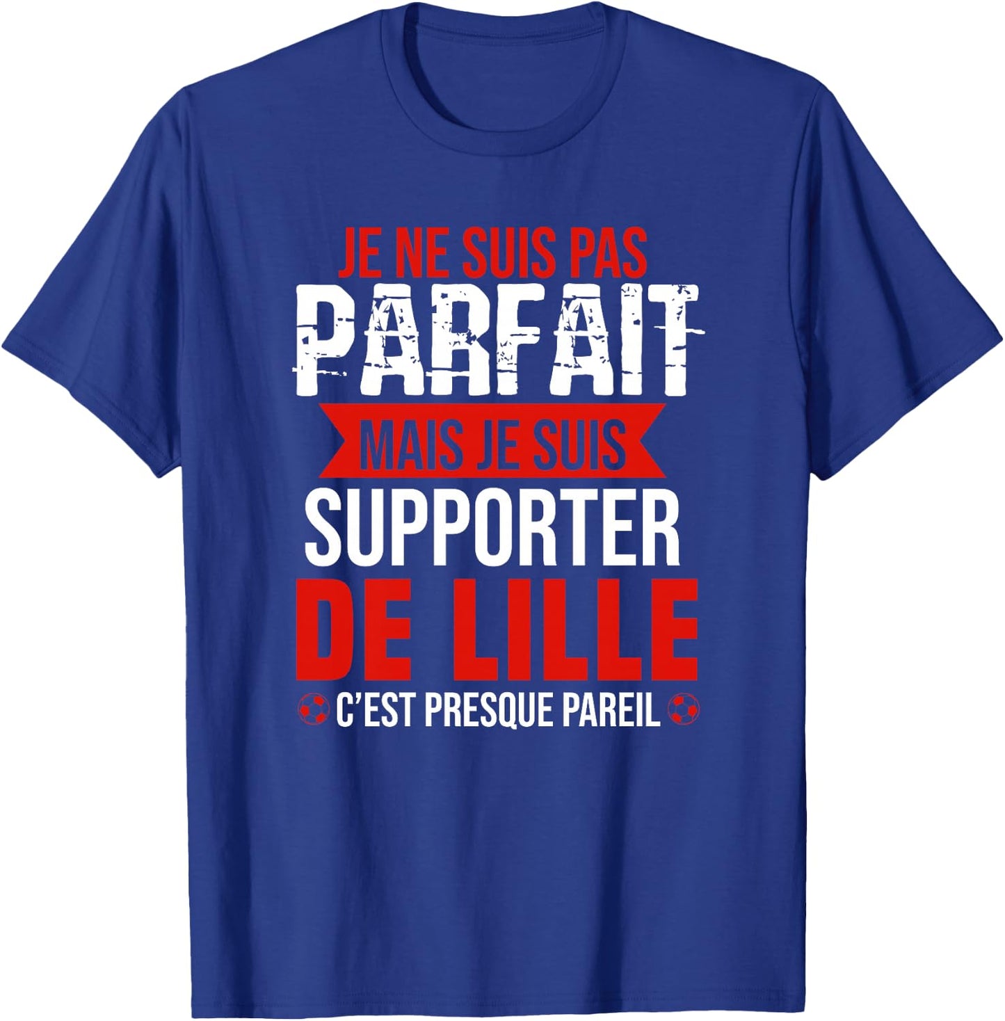 Cadeau Supporter Lille Foot Lillois Humour Haut de Gamme T-Shirt - T-Shirt | Royal