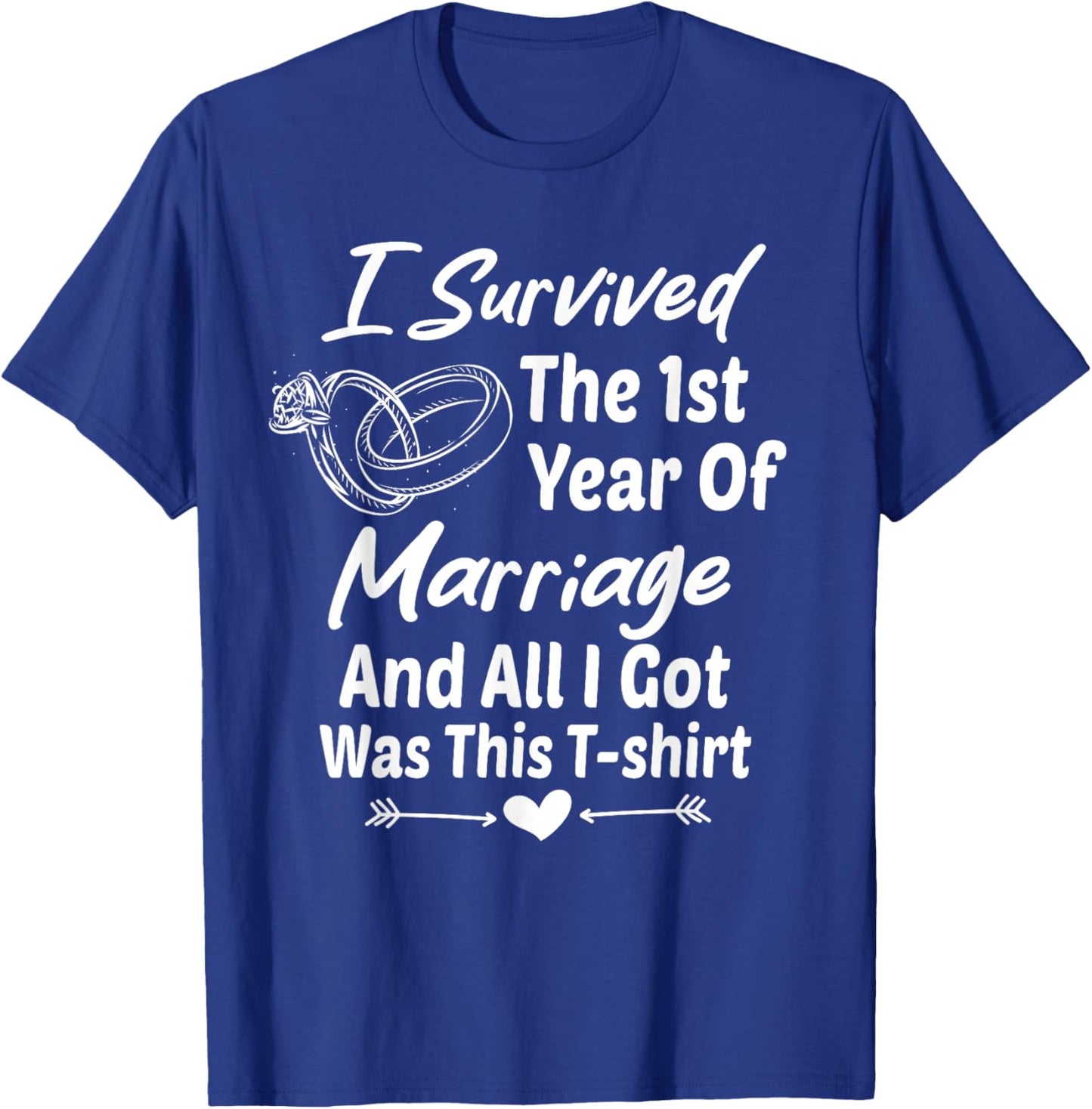 I Survived The First Year Of Marriage Wedding Anniversary T-Shirt - T-Shirt | Royal
