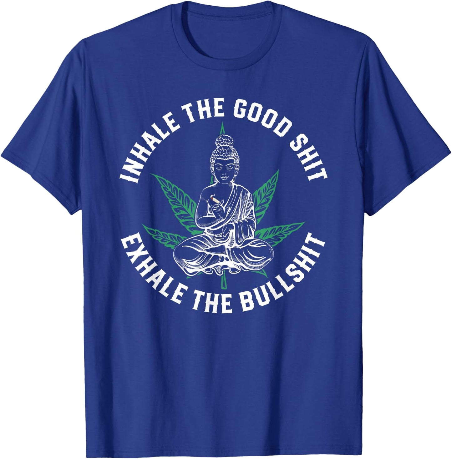 Inhale The Good Exhale The Bullshit Yoga Weed Namaste T-Shirt - T-Shirt | Royal