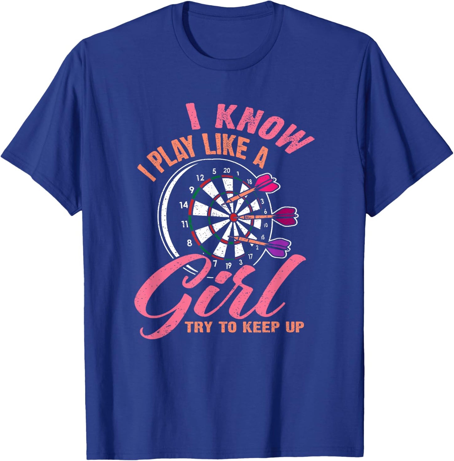 I Know I Play Like A Girl Try To Keep Up - Funny Women Darts T-Shirt - T-Shirt | Royal
