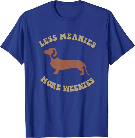 Less Meanies More Weenies Funny Dachshund T-Shirt - T-Shirt | Royal