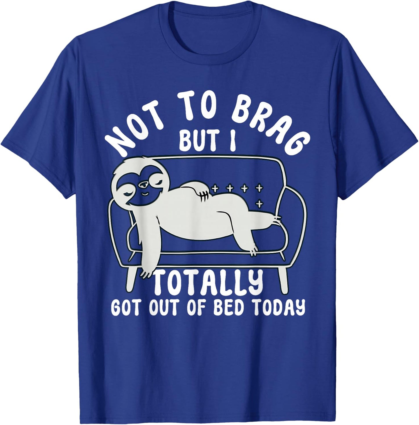Not to Brag funny sloth sarcastic saying witty clever humor T-Shirt - T-Shirt | Royal