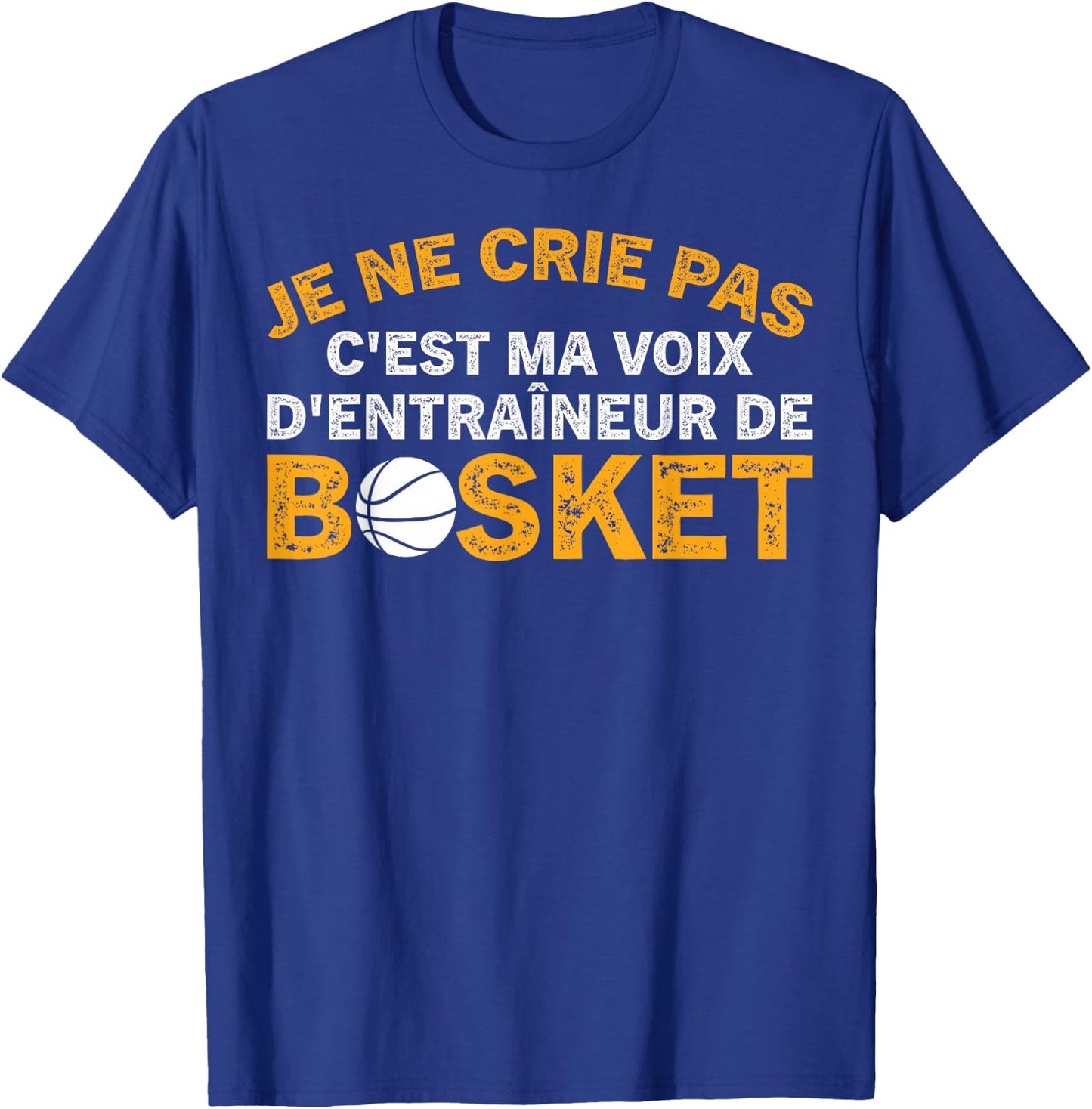 Coach Je Ne Crie Pas Coach Funny Basketball , Black, S T-Shirt - T-Shirt | Royal