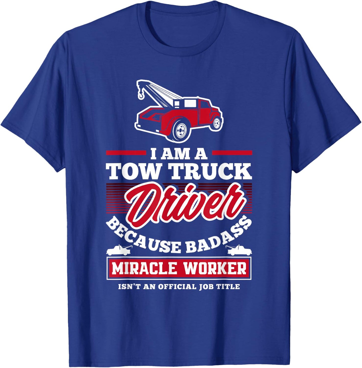 Funny Tow Truck Operator Tow Truck Driver Saying T-Shirt - T-Shirt | Royal