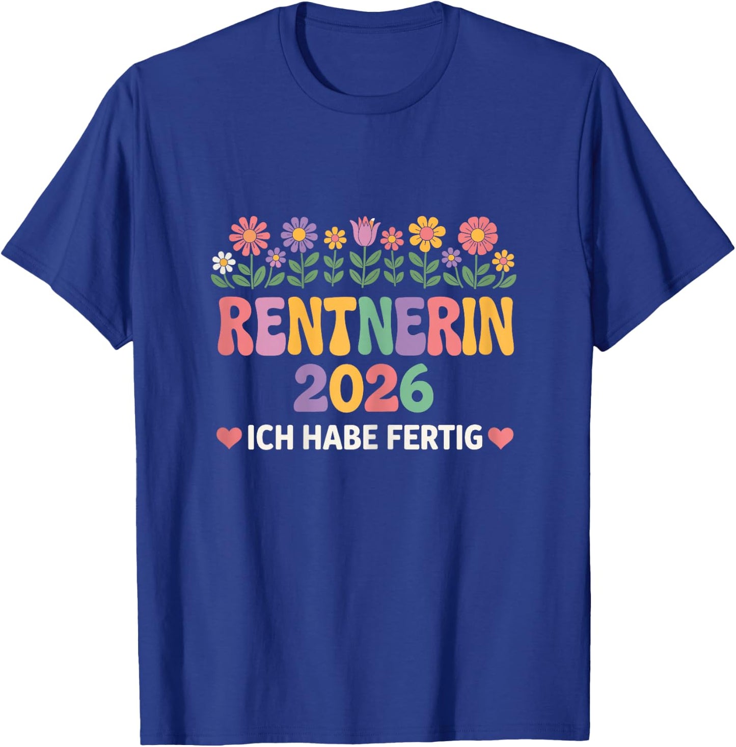 Damen Rentnerin 2026 Ich Habe Fertig Rente Frau T-Shirt - T-Shirt | Royal