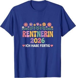 Damen Rentnerin 2026 Ich Habe Fertig Rente Frau T-Shirt - T-Shirt | Royal
