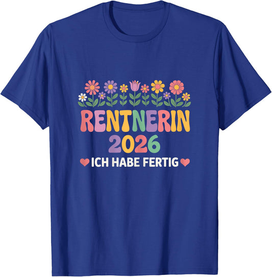 Damen Rentnerin 2026 Ich Habe Fertig Rente Frau T-Shirt - T-Shirt | Royal