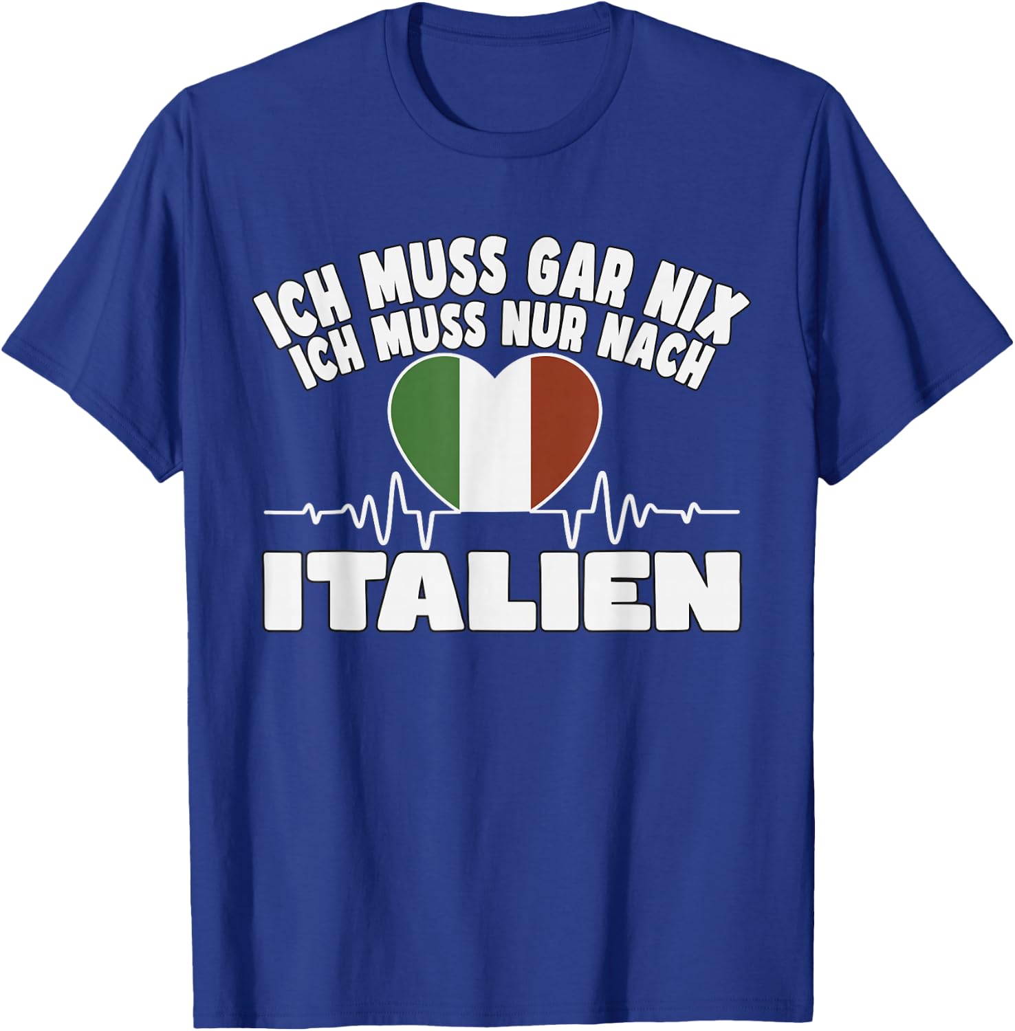 ich muss gar nix - lustiges Italien T-Shirt - T-Shirt | Royal