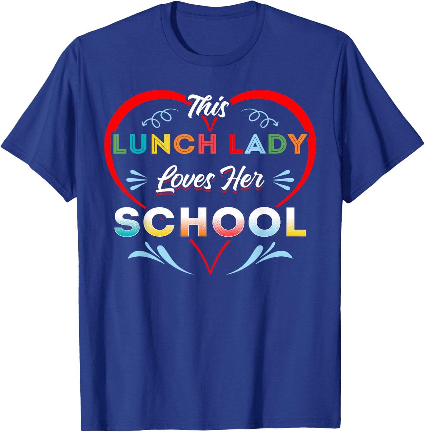 This Lunch Lady Loves Her School Educator T-Shirt - T-Shirt | Royal