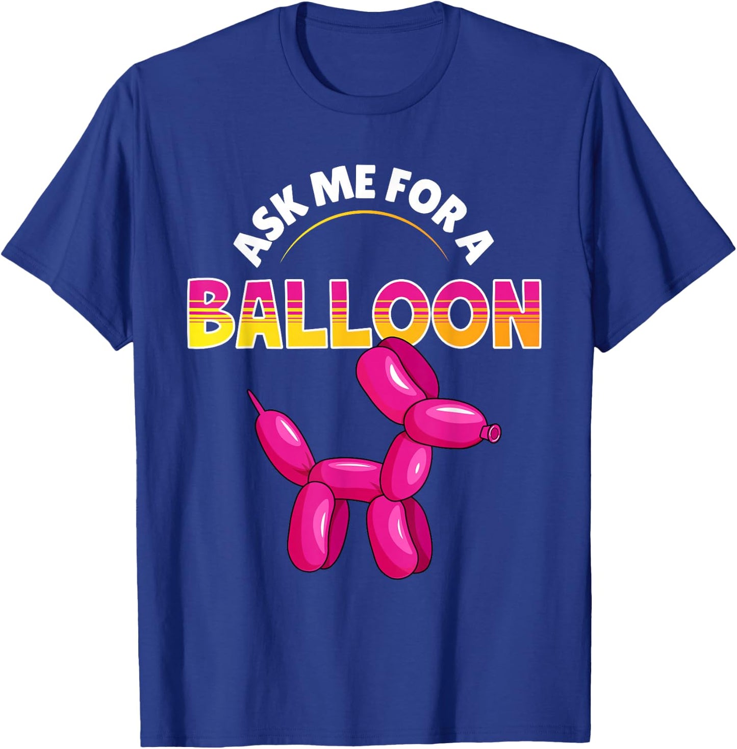Ask Me For A Balloon Animal Artist Twister Balloon T-Shirt - T-Shirt | Royal