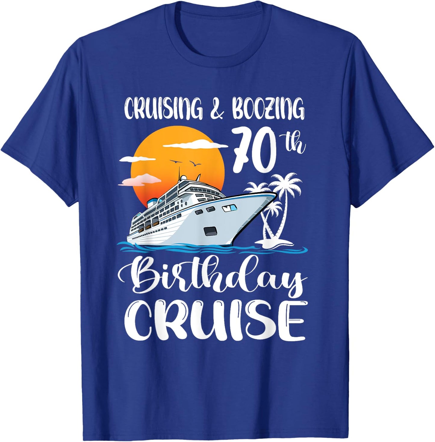 Kreuzfahrt und Saufen 70. Geburtstag Reise Kreuzfahrtschiff T-Shirt - T-Shirt | Royal