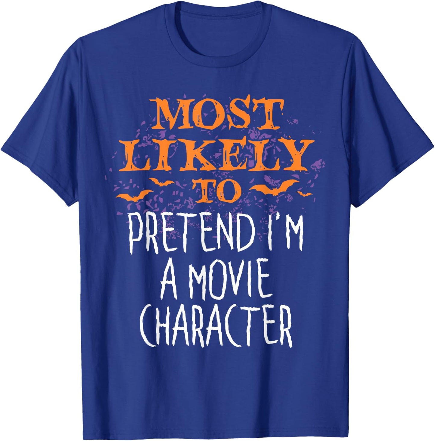 Most Likely To Pretend I'm A Movie Character Halloween T-Shirt - T-Shirt | Royal