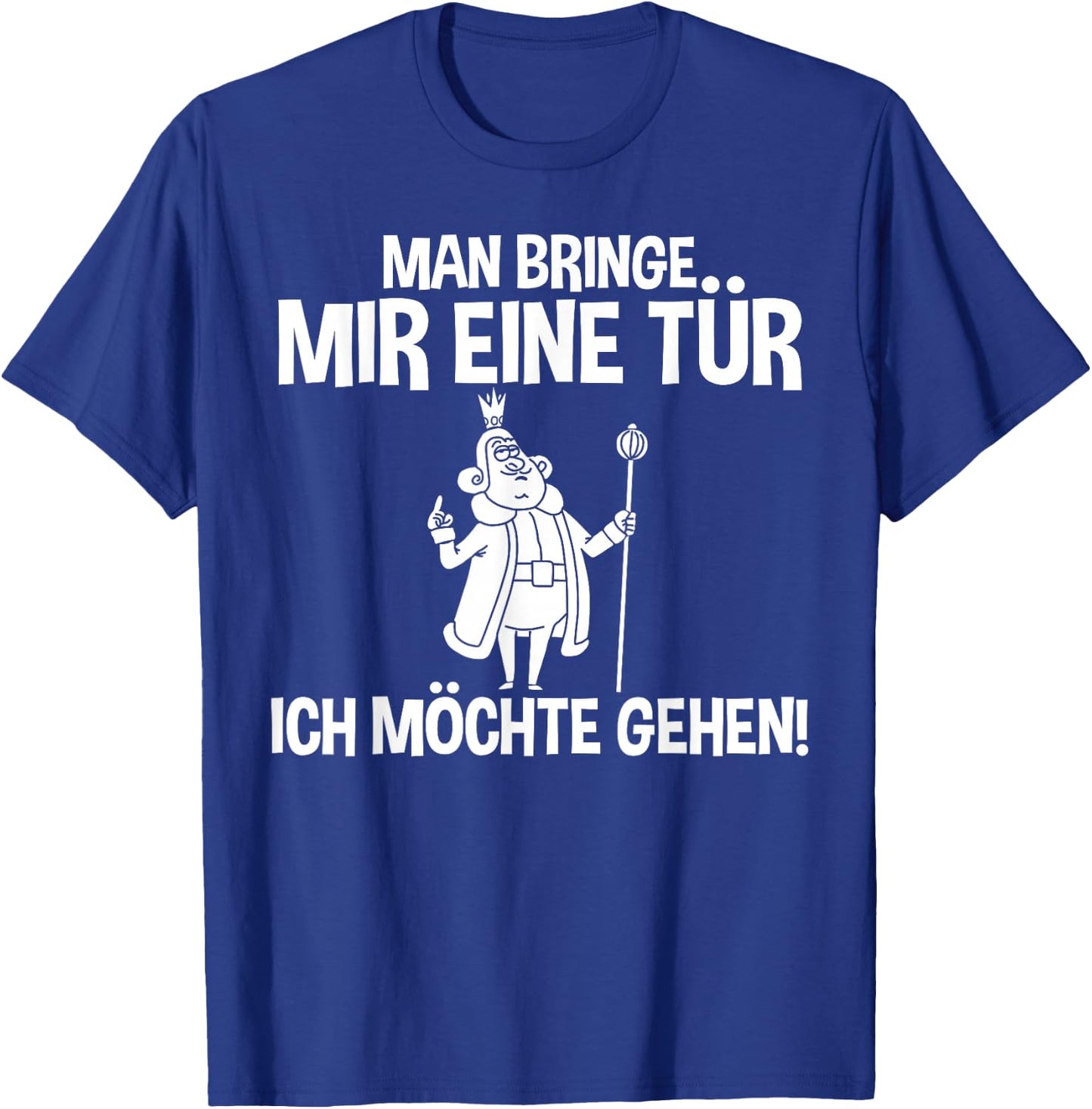 Lustiges - Man bringe mir eine Tür - Ich möchte gehen T-Shirt - T-Shirt | Royal