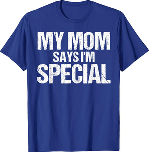 My Mom Says I'm Special Funny Mom T-Shirt - T-Shirt | Royal