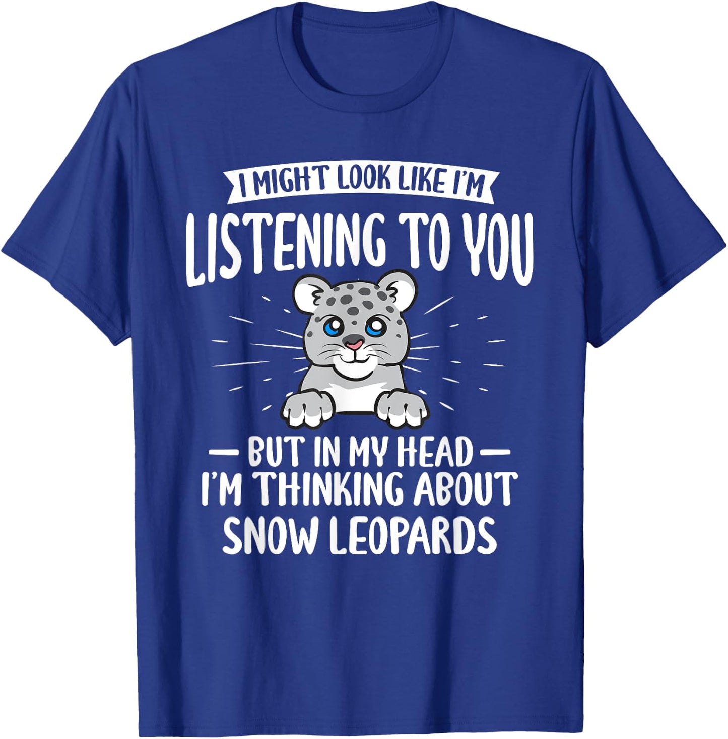 Snow Leopard Thinking About Snow Leopards T-Shirt - T-Shirt | Royal