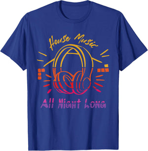 House Music All Night Long - Techno, Rave, EDM T-Shirt - T-Shirt | Royal