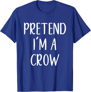 Pretend I'm A Crow Costume Halloween Funny Easy Adult Kid T-Shirt - T-Shirt | Royal