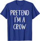 Pretend I'm A Crow Costume Halloween Funny Easy Adult Kid T-Shirt - T-Shirt | Royal