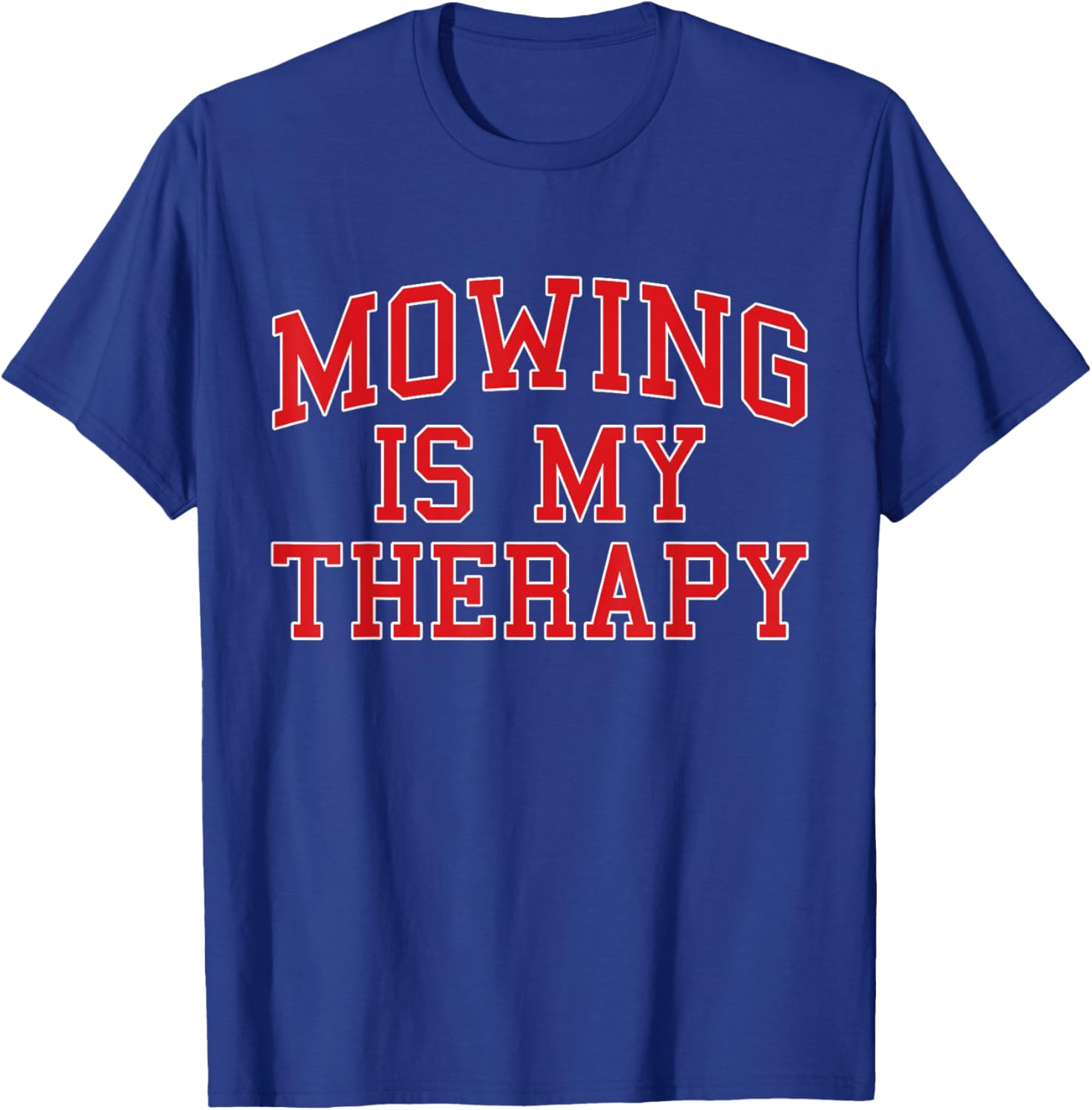 Funny Lawn Care Mowing is My Therapy T-Shirt - T-Shirt | Royal