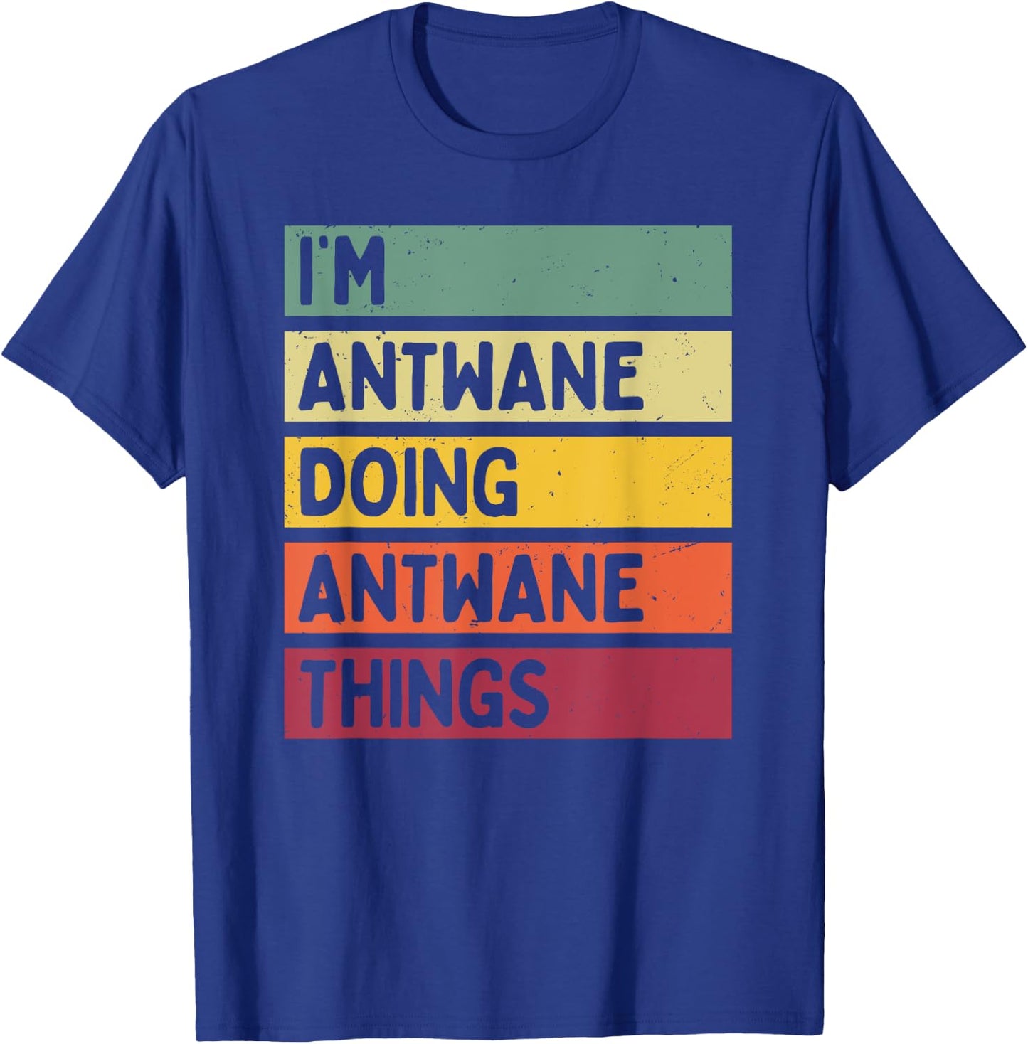I'm Antwane Doing Antwane Things Funny Personalized Quote T-Shirt - T-Shirt | Royal